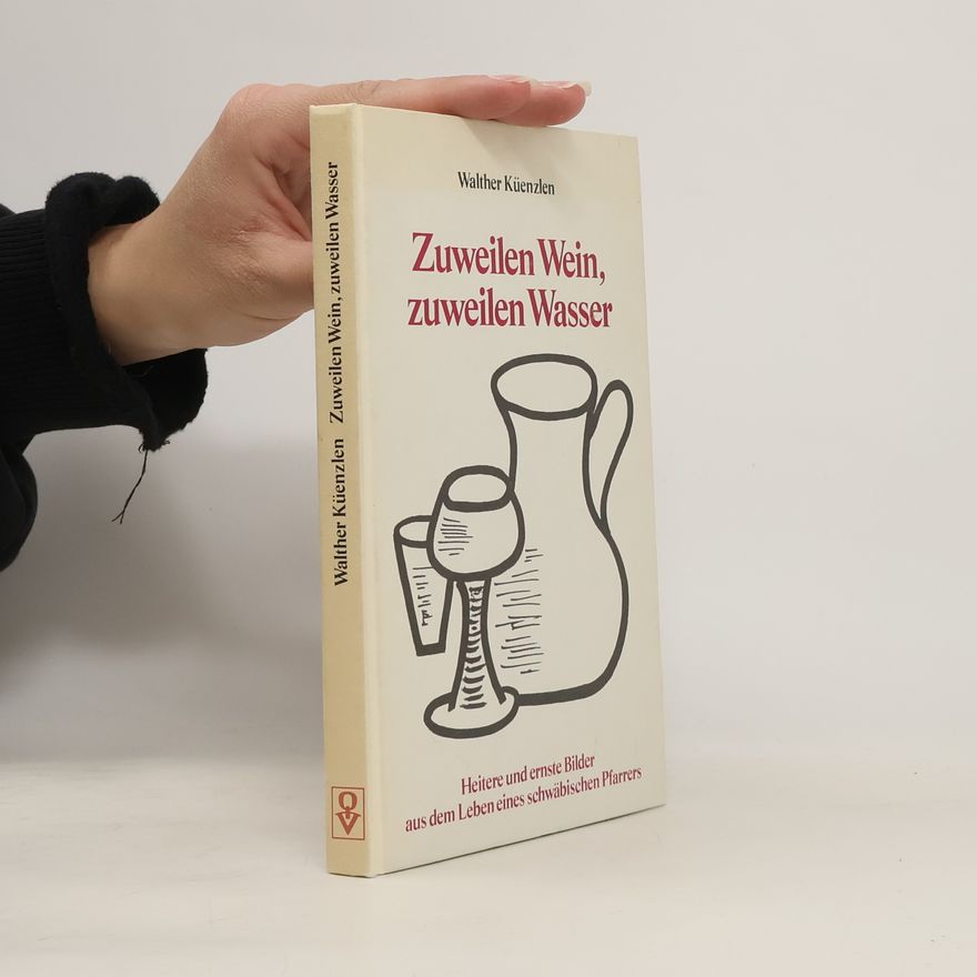Walther Küenzlen Zuweilen Wein, zuweilen Wasser