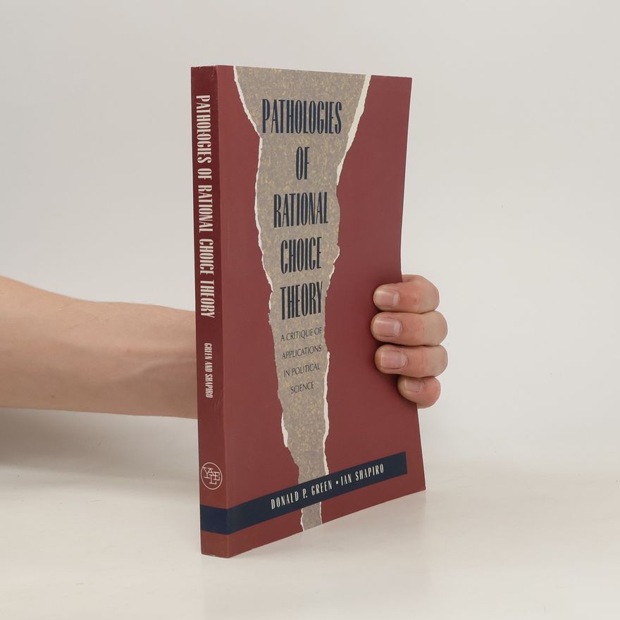 Donald Green Pathologies of Rational Choice Theory