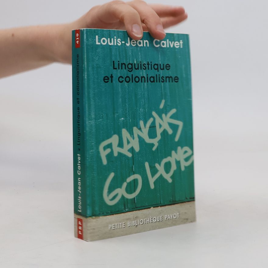 Louis-Jean Calvet Linguistique et colonialisme