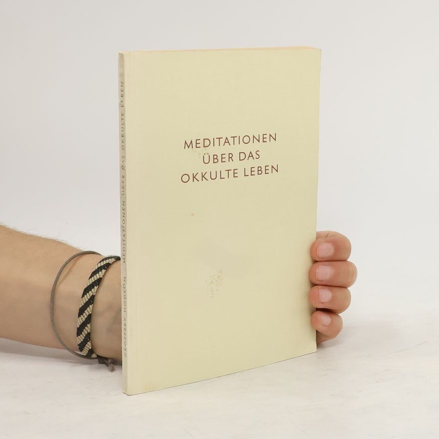Geoffrey Hodson Meditationen über das okkulte Leben
