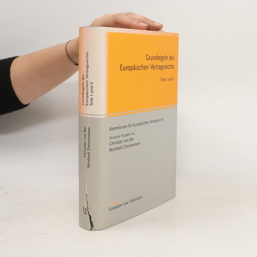 Reinhard Zimmermann Grundregeln des Europäischen Vertragsrechts. Teile I und II
