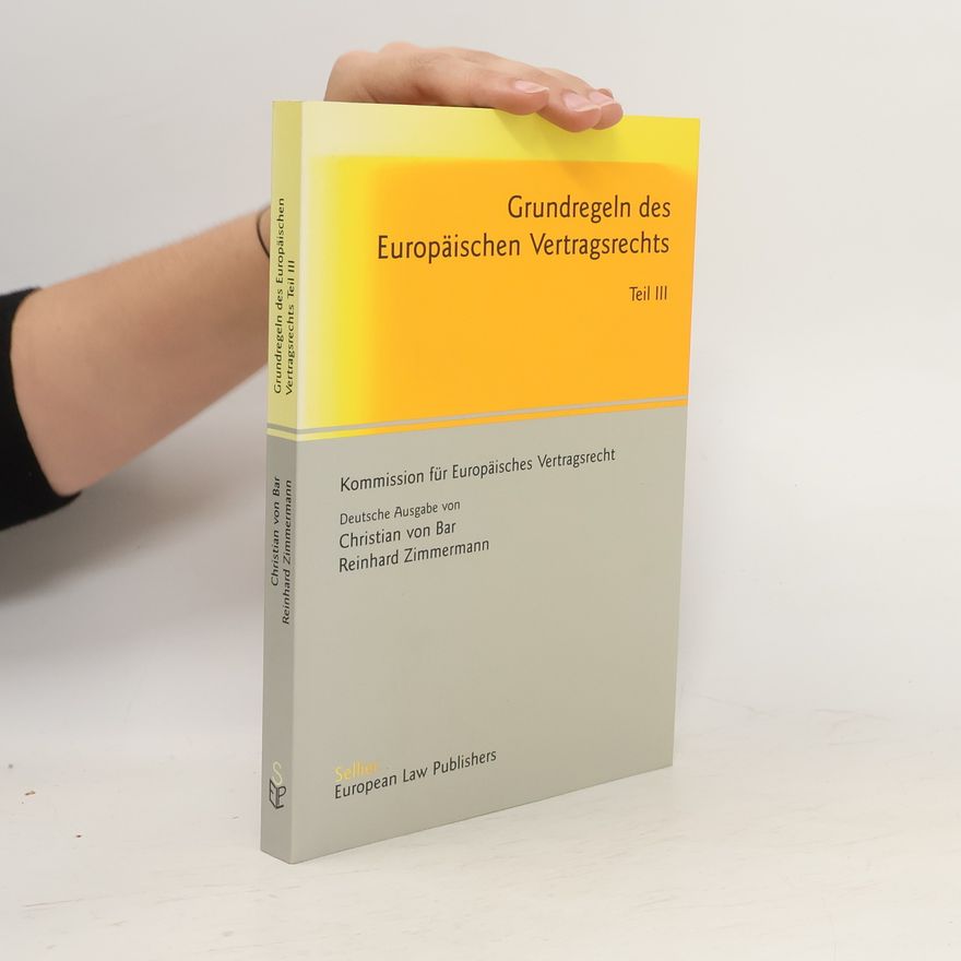 Autorenkollektiv Grundregeln des Europäischen Vertragsrechts. Teil III