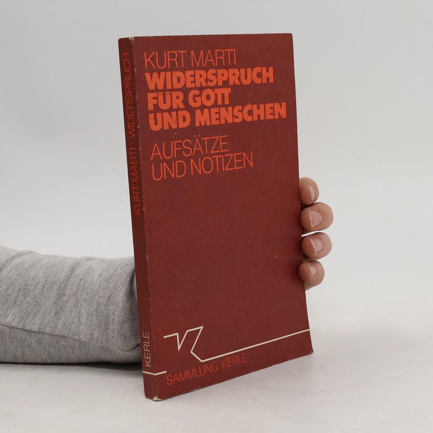 Kurt Marti Widerspruch für Gott und Menschen