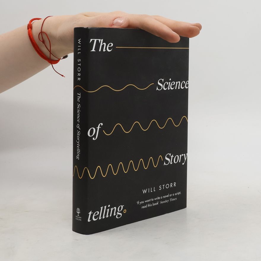 Will Storr The Science of Storytelling
