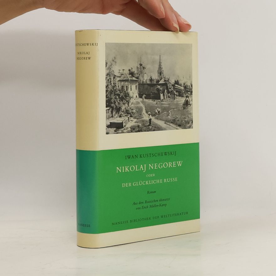 Ivan Afanasʹevič Kuščevskij Nikolaj Negorew oder der glückliche Russe