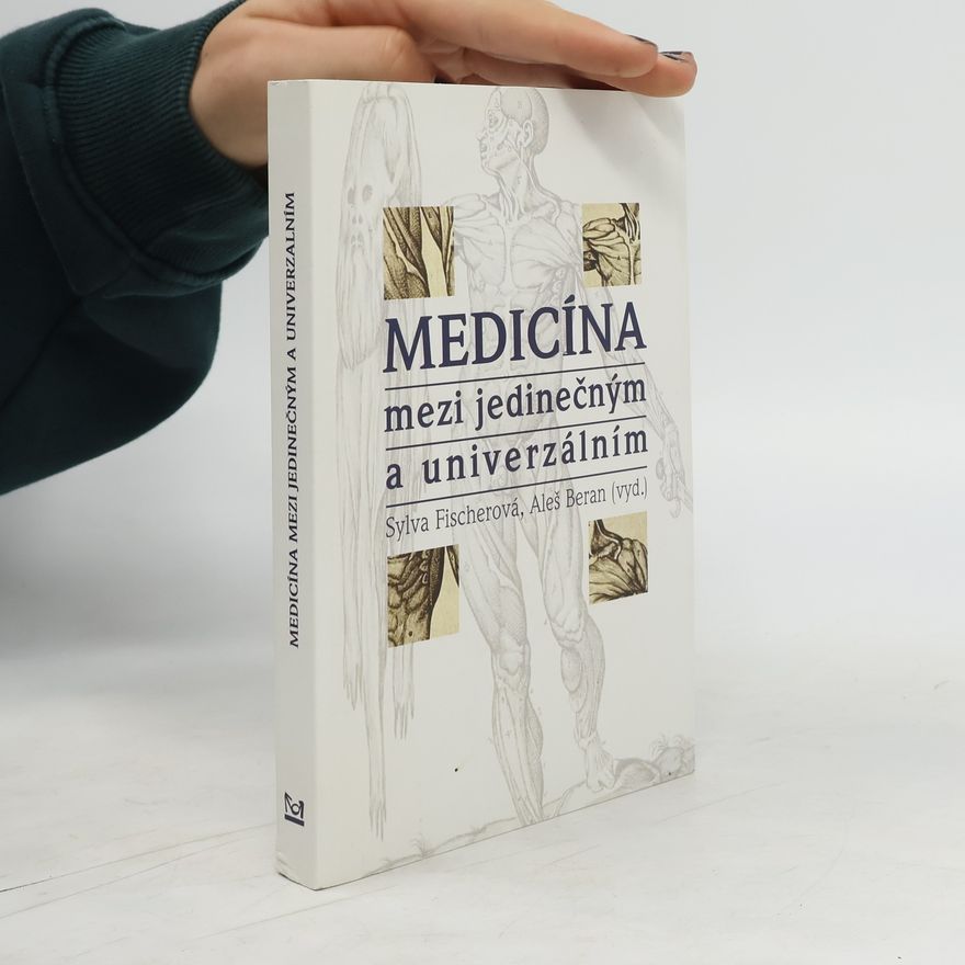 Sylva Fischerová Medicína mezi jedinečným a univerzálním