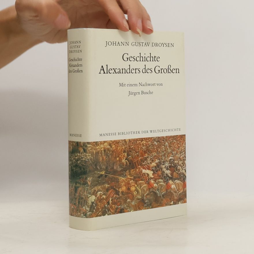 Johann Gustav Droysen Geschichte Alexanders des Grossen