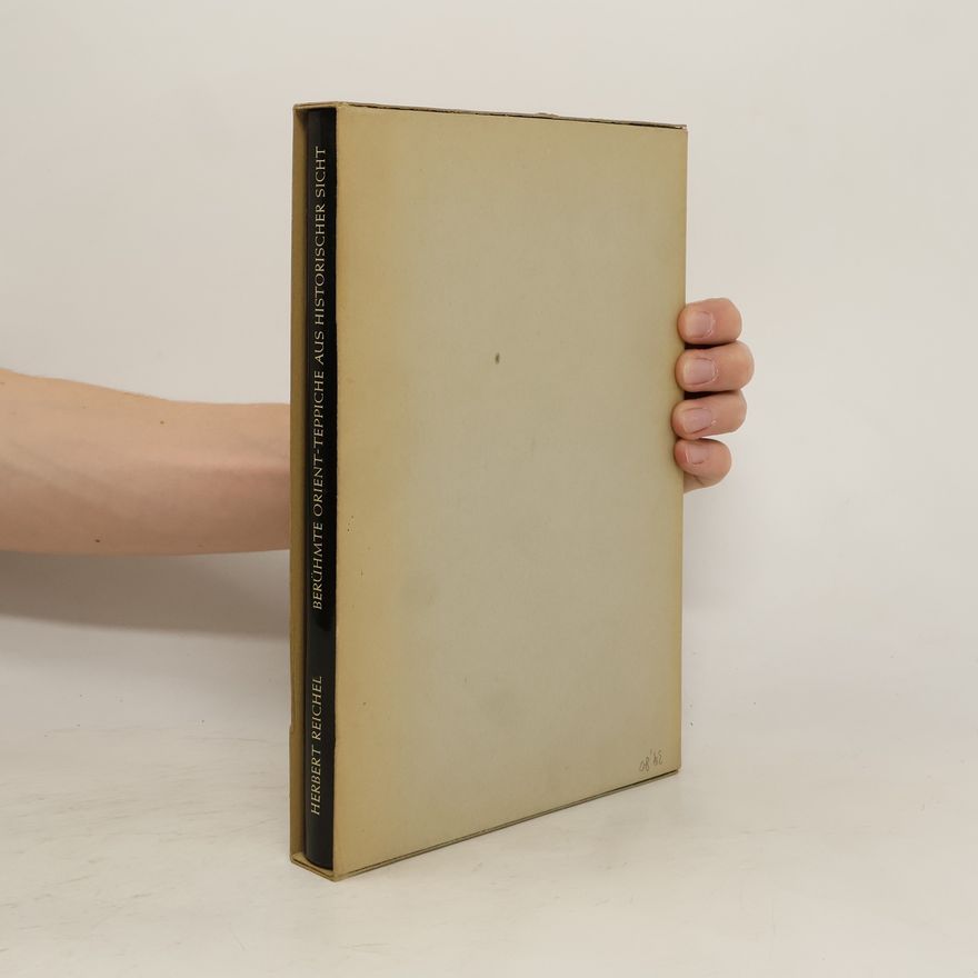 Herbert Reichel Berühmte Orient-Teppiche aus historischer Sicht