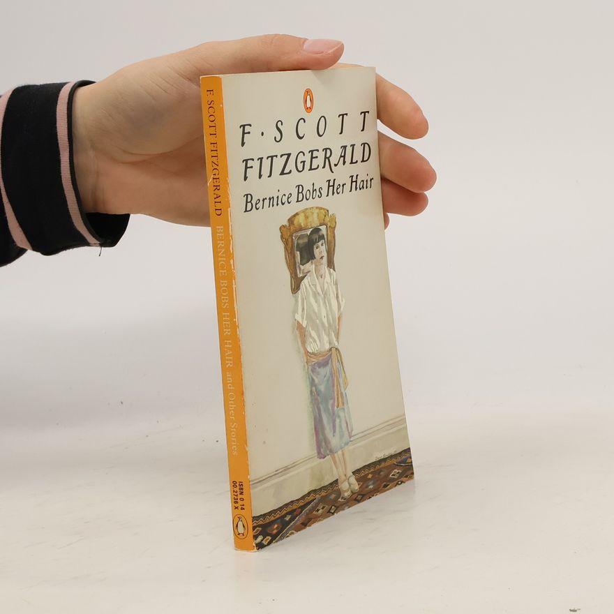F. Scott Fitzgerald Bernice Bobs Her Hair and Other Stories