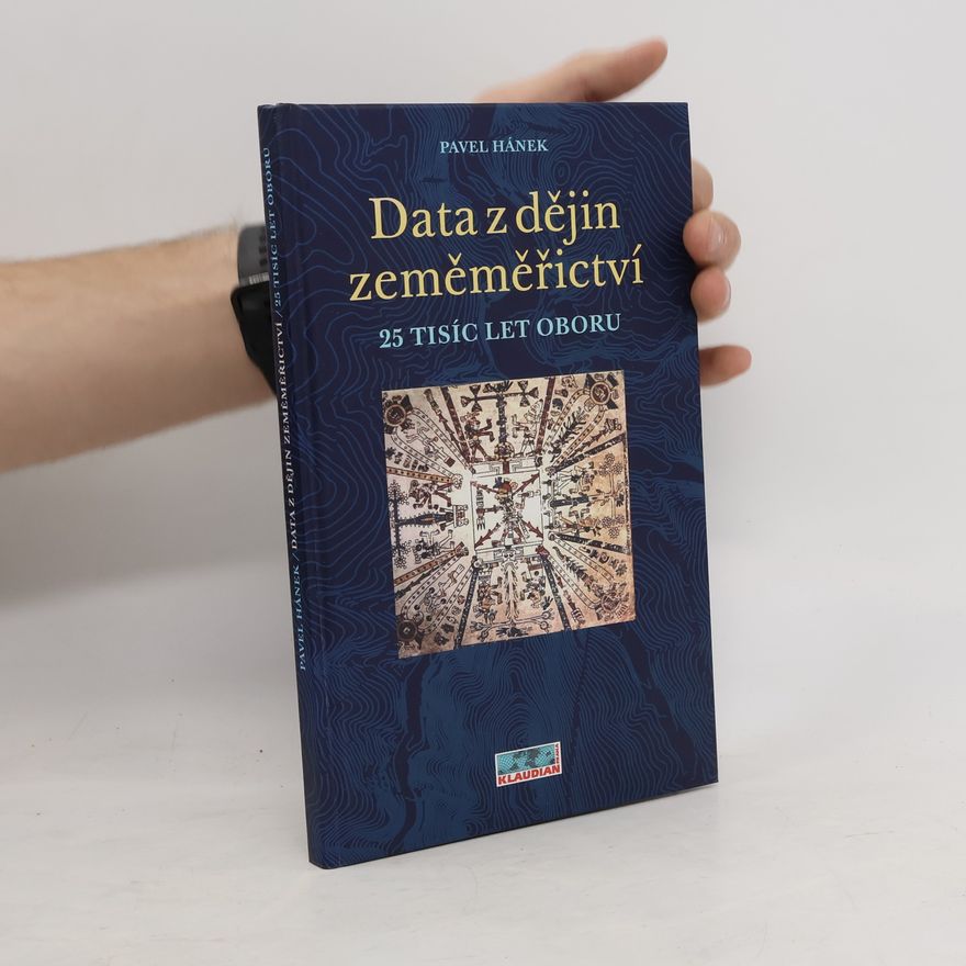 Pavel Hánek Data z dějin zeměměřictví: 25 tisíc let oboru