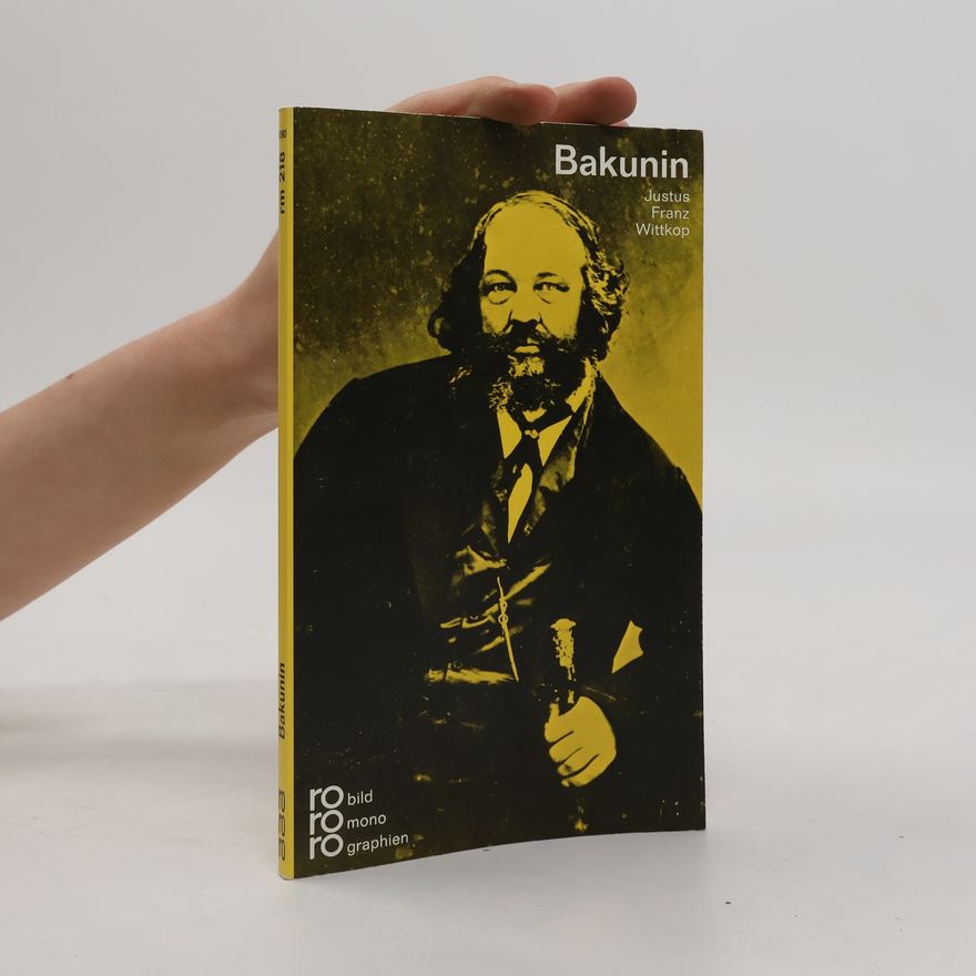 Justus Franz Wittkop Michail A. Bakunin in Selbstzeugnissen und Bilddokumenten