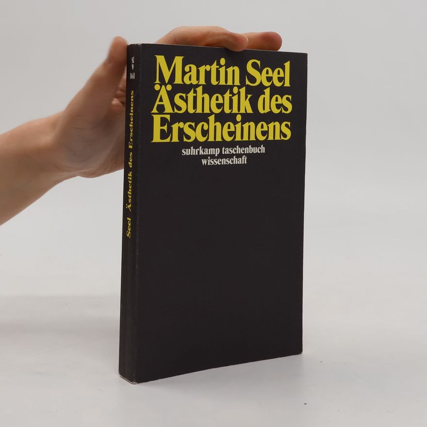 Martin Seel Ästhetik des Erscheinens
