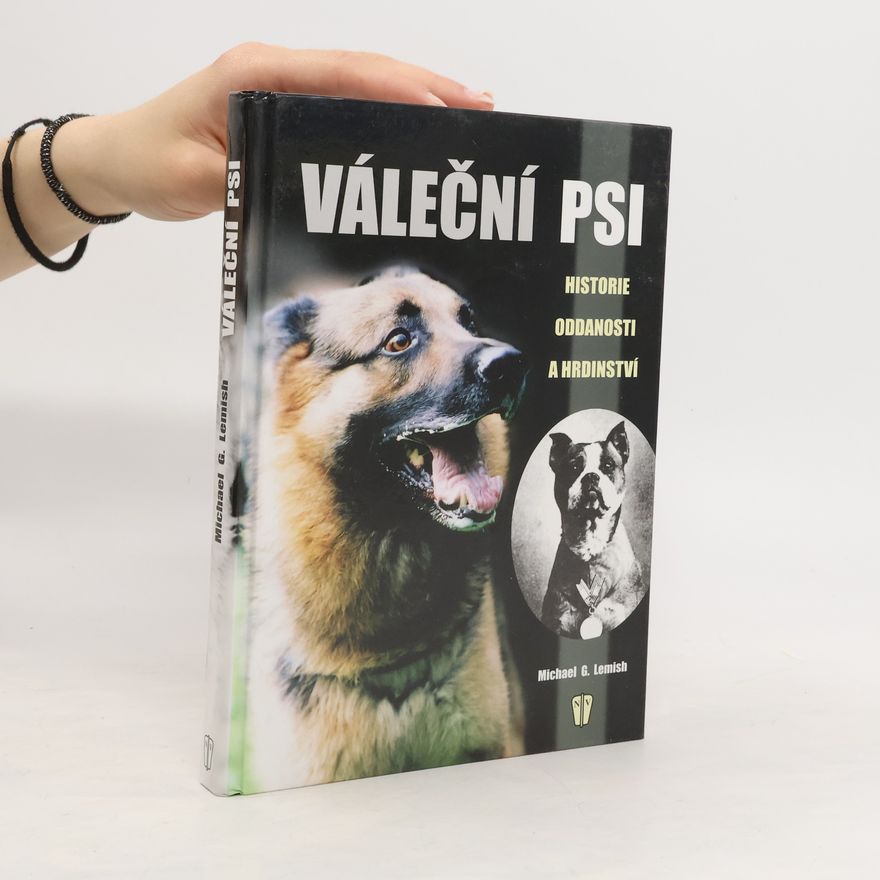 Michael G. Lemish Váleční psi. Historie oddanosti a hrdinství