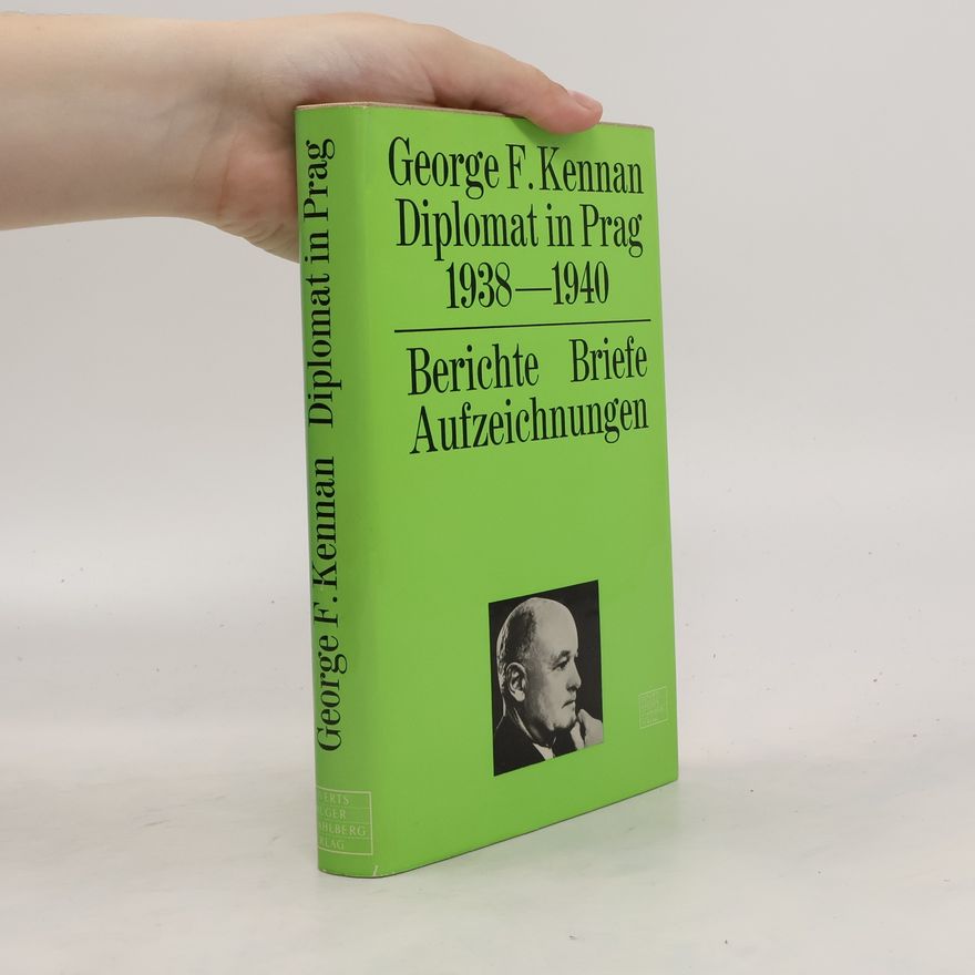 George F. Kennan Diplomat in Prag
