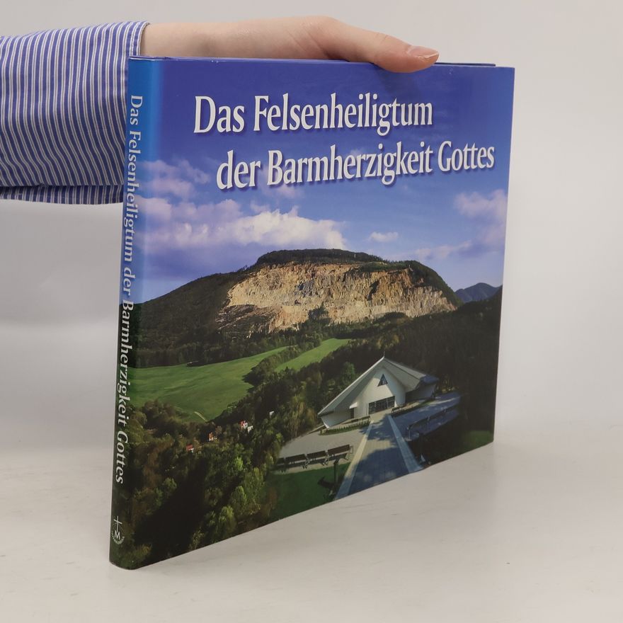 Elżbieta Siepak Das Felsenheiligtum der Barmherzigkeit Gottes