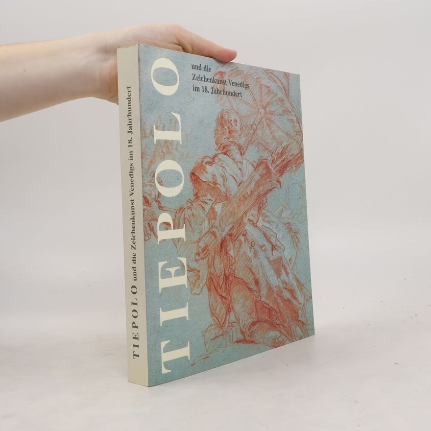 Corinna Höper Tiepolo und die Zeichenkunst Venedigs im 18.Jahrhundert