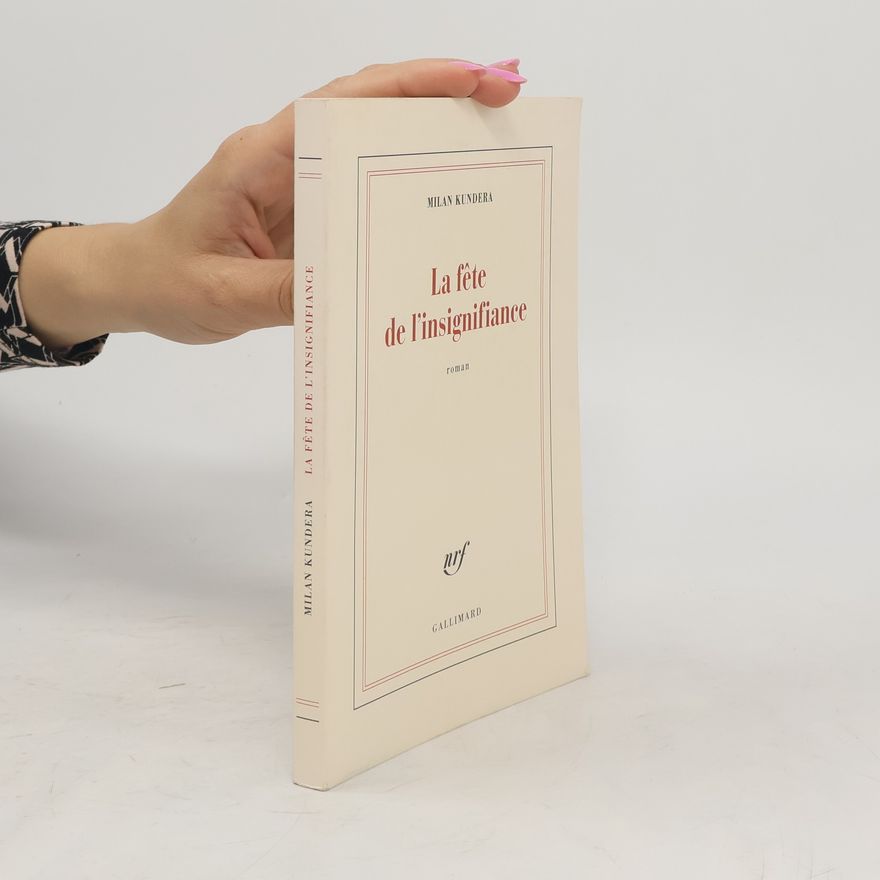 Milan Kundera La fête de l'insignifiance