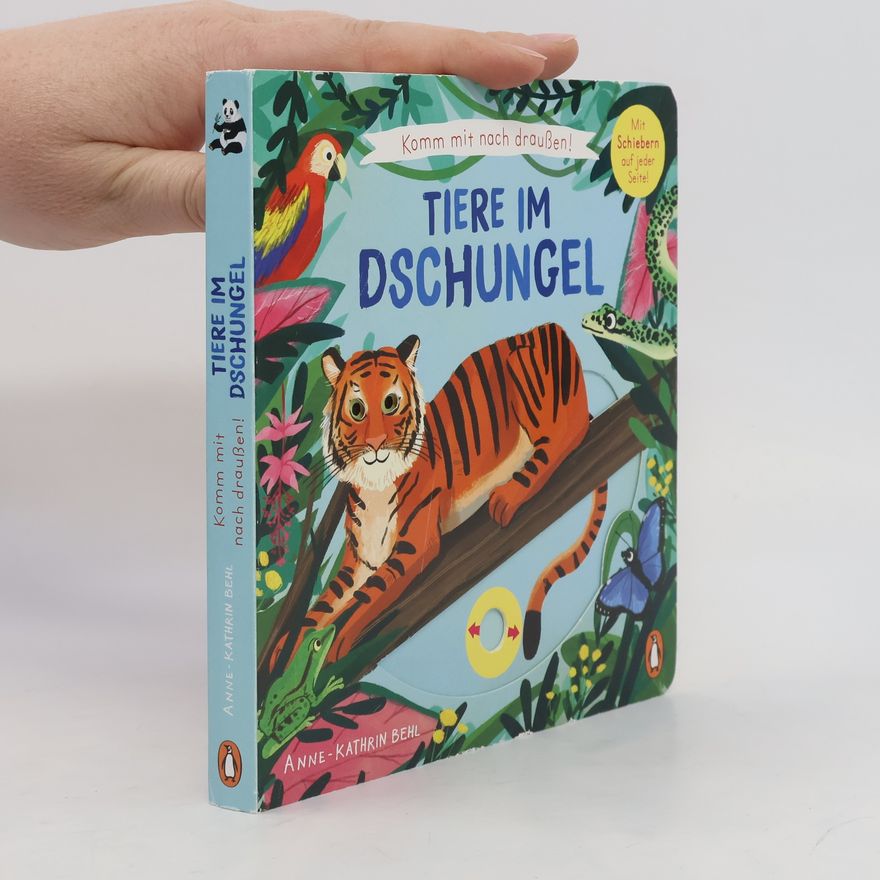 Anne-Kathrin Behl Komm mit nach draußen! - Tiere im Dschungel