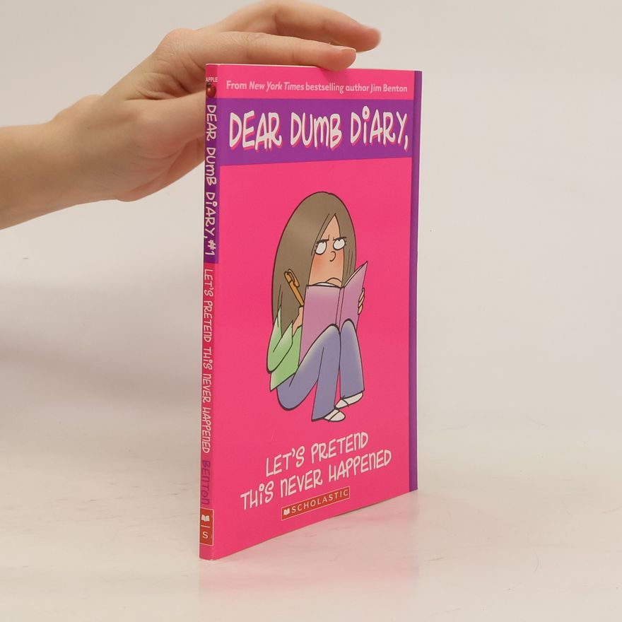 Jim Benton Dear Dumb Diary. Let's Pretend This Never Happened