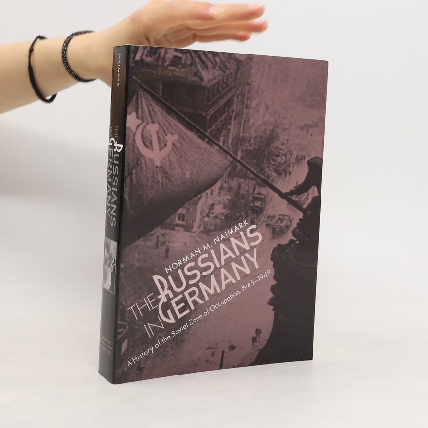 Norman M. Naimark The Russians in Germany