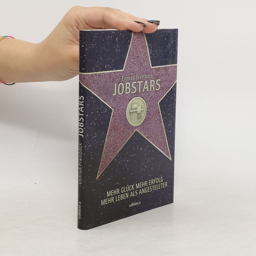 Conrad Pramböck Jobstars. Mehr Glück, mehr Erfolg, mehr Leben als Angestellter.