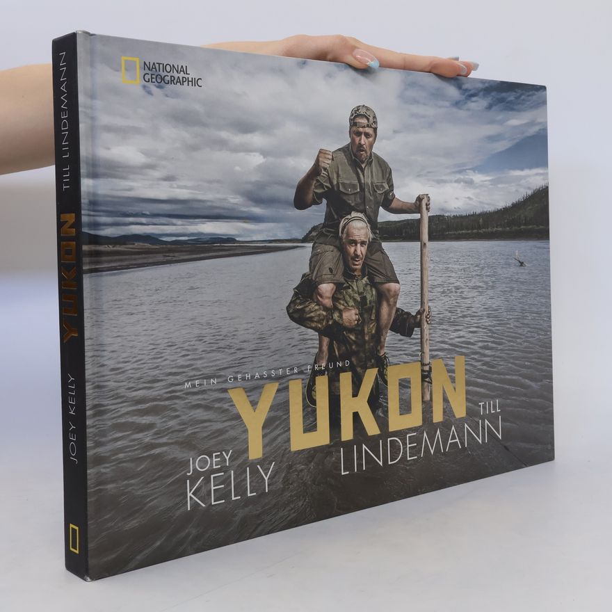 Joey Kelly Mein gehasster Freund : Yukon