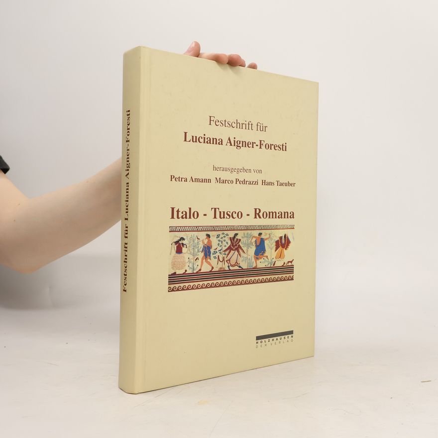 Petra Amann Italo - tusco - romana - Festschrift für Luciana Aigner-Foresti zum 70. Geburtstag am 30. Juli 2006