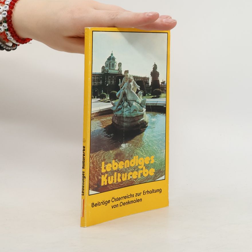 Collectif d'auteurs Lebendiges Kulturerbe. Beiträge Österreichs zur Erhaltung von Denkmalen