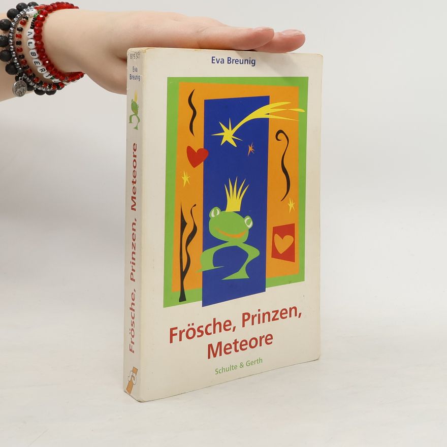 Eva Breunig Frösche, Prinzen, Meteore