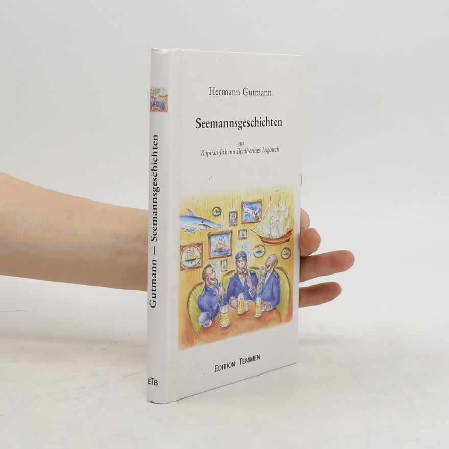 Hermann Gutmann Seemannsgeschichten aus Kapitän Johann Bradherings Logbuch
