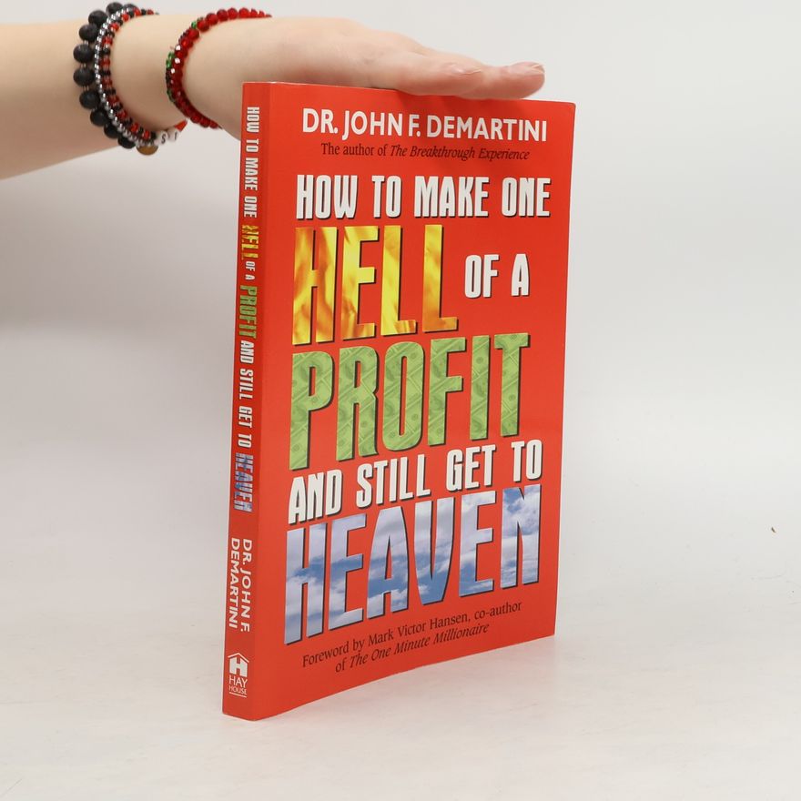 John F. Demartini How to Make One Hell of a Profit and Still Get to Heaven