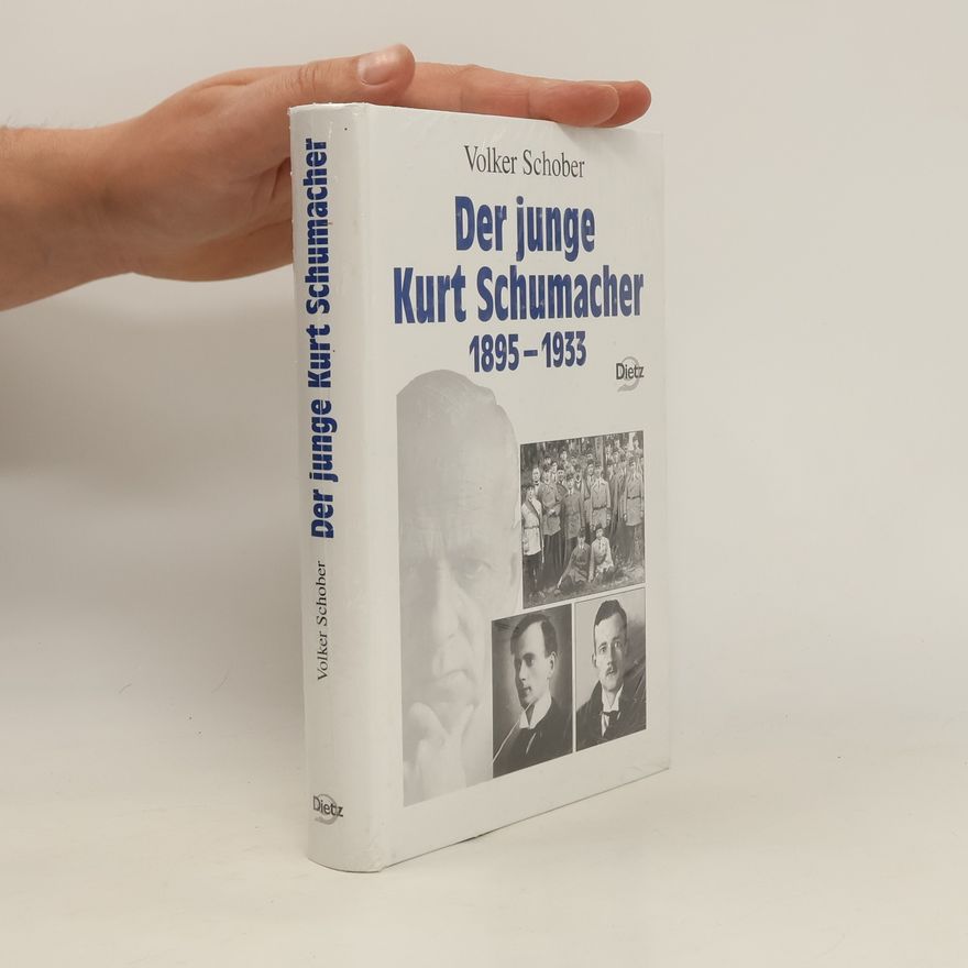 Volker Schober Der junge Kurt Schumacher