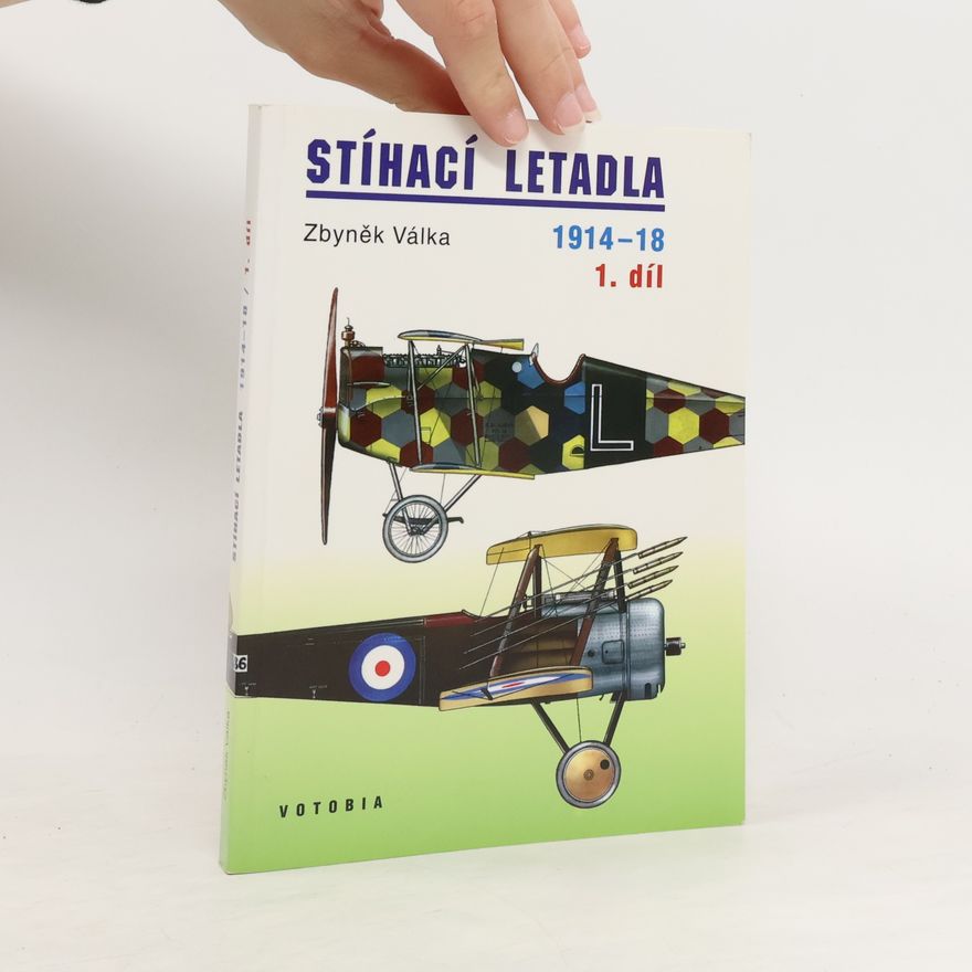 Zbyněk Válka Stíhací letadla 1914-1918. 1. díl