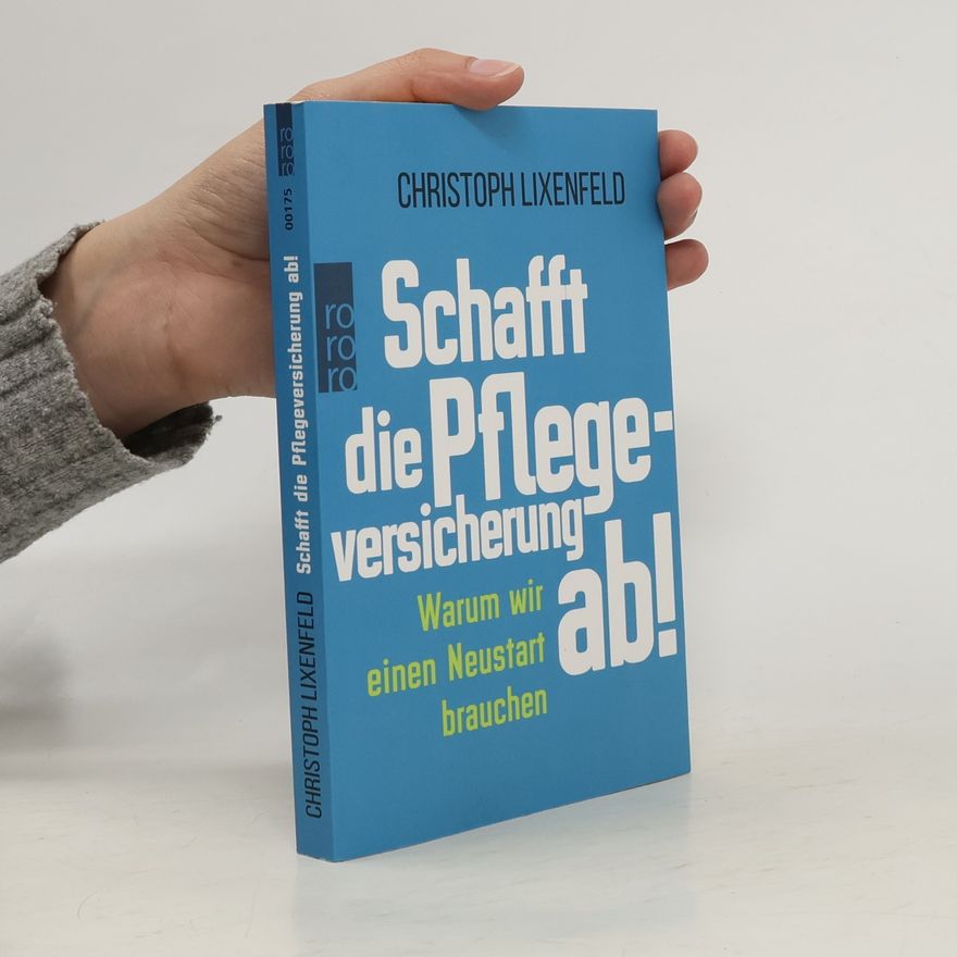 Christoph Lixenfeld Schafft die Pflegeversicherung ab!