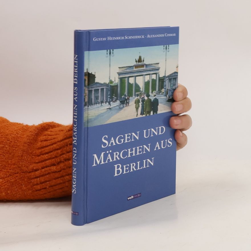 Gustav Heinrich Schneideck Sagen und Märchen aus Berlin