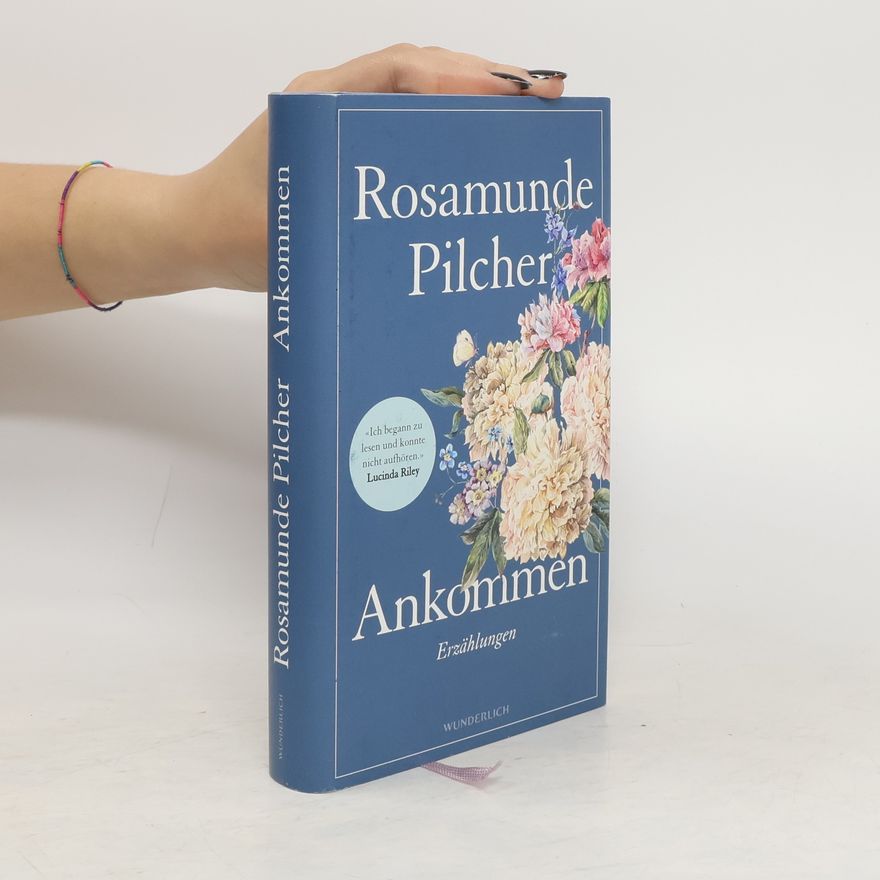 Rosamunde Pilcher Ankommen : Erzählungen