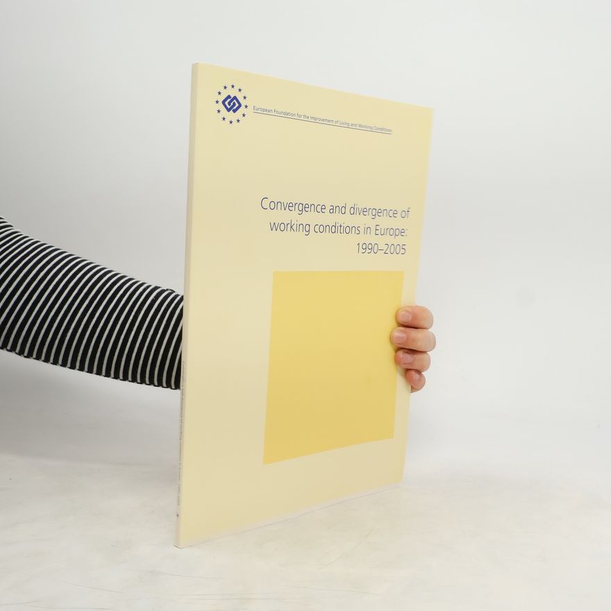 Collectif d'auteurs Convergence and Divergence of Working Conditions in Europe 1990-2005