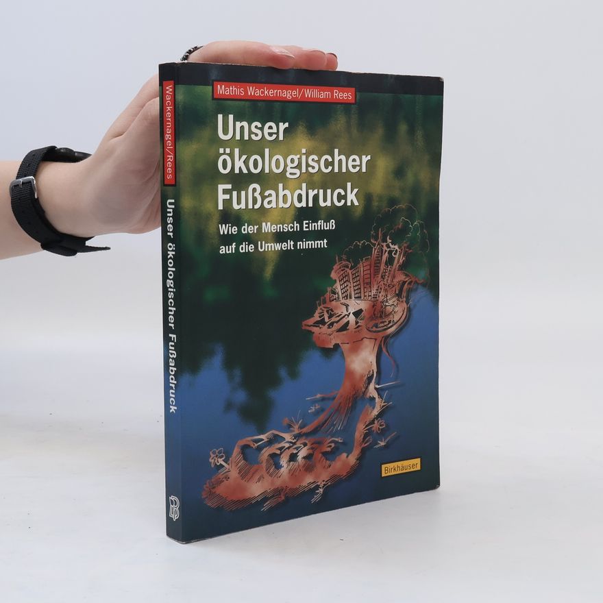 Mathis Wackernagel Unser ökologischer Fußabdruck