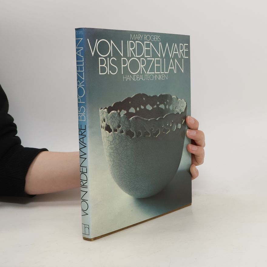Mary Rogers Von Irdenware bis Porzellan