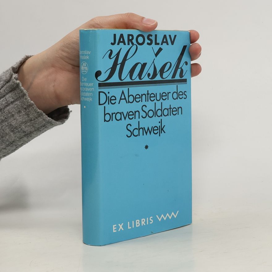 Jaroslav Hašek Die Abenteuer des braven Soldaten Schwejk. Band 1