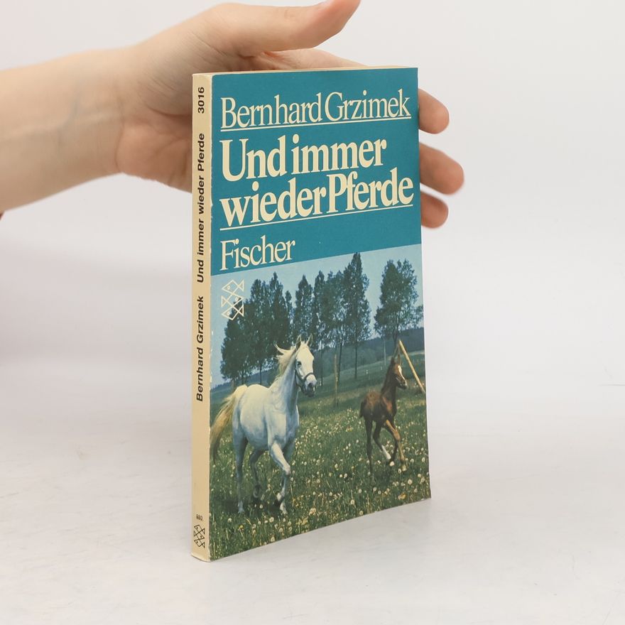Bernhard Grzimek Und immer wieder Pferde