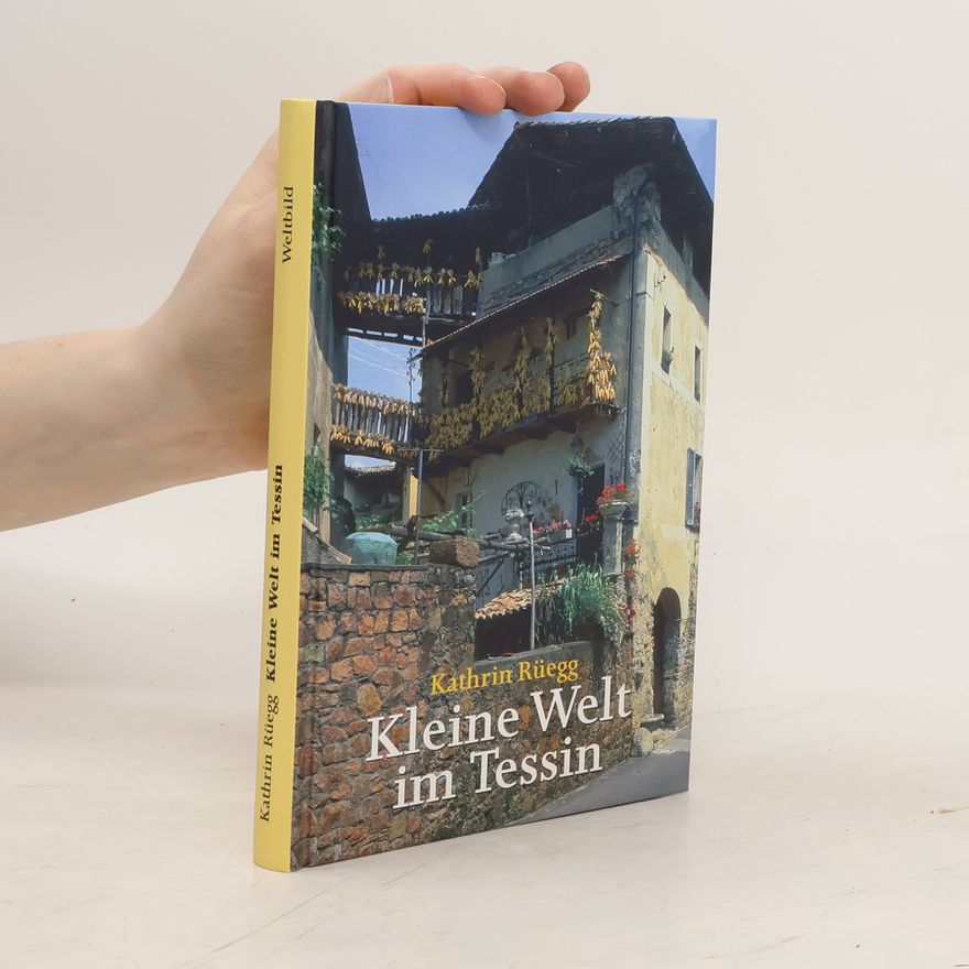 Kathrin Rüegg Kleine Welt im Tessin