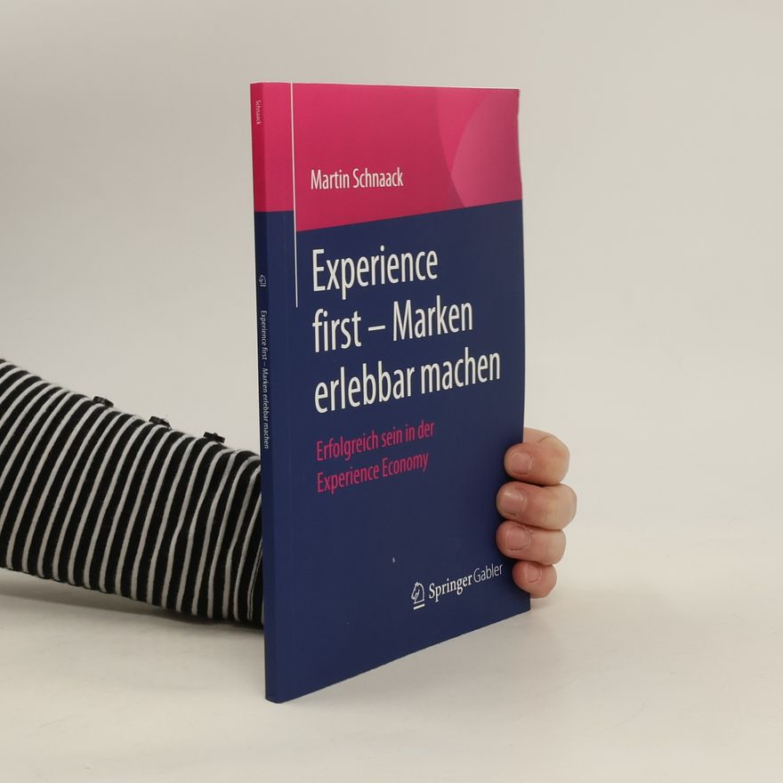 Martin Schnaack Experience first - Marken erlebbar machen