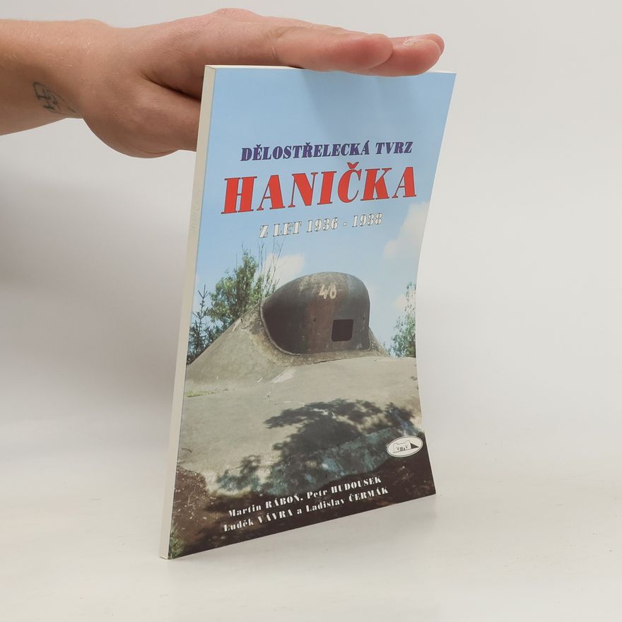 Petr Hudousek Dělostřelecká tvrz Hanička z let 1936-1938
