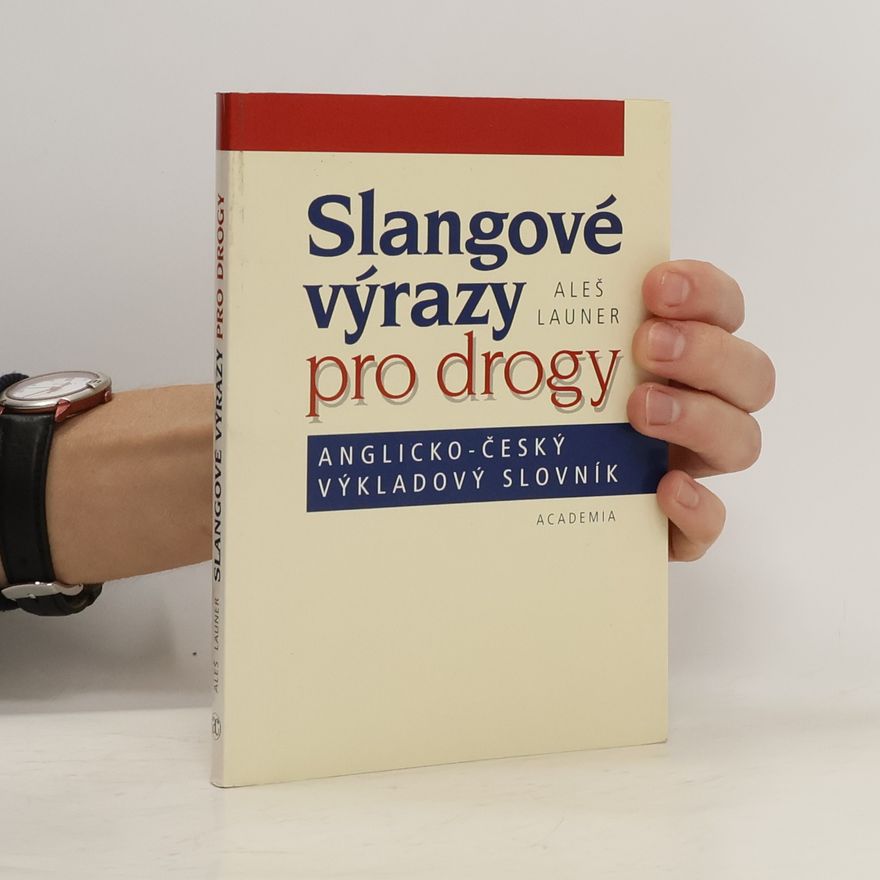 Aleš Launer Slangové výrazy pro drogy : anglicko-český výkladový slovník