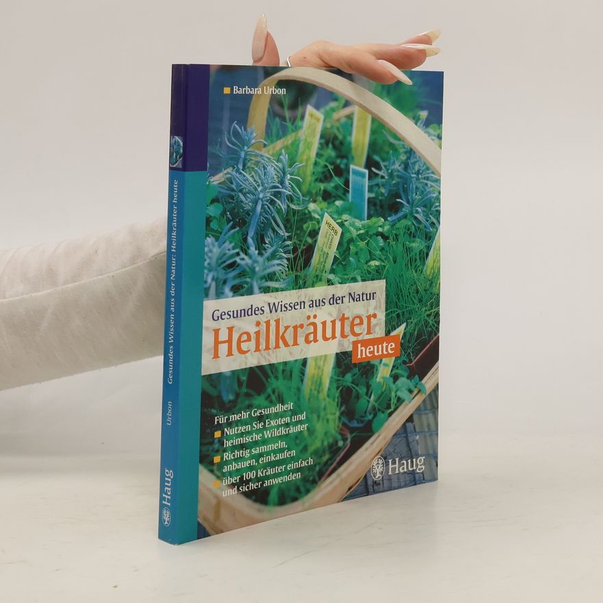 Barbara Urbon Gesundes Wissen aus der Natur: Heilkräuter heute
