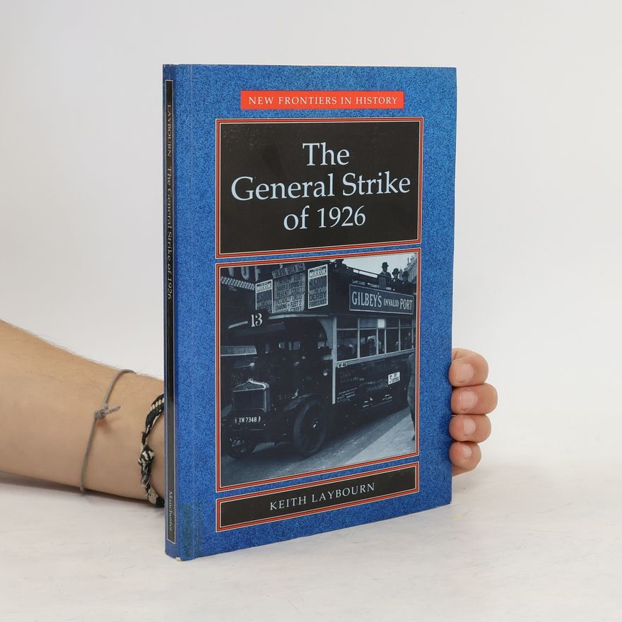 Keith Laybourn The General Strike of 1926