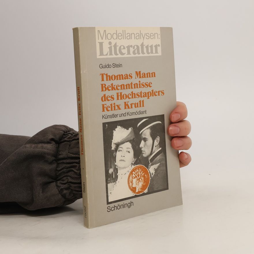 Guido Stein Thomas Mann, Bekenntnisse des Hochstaplers Felix Krull