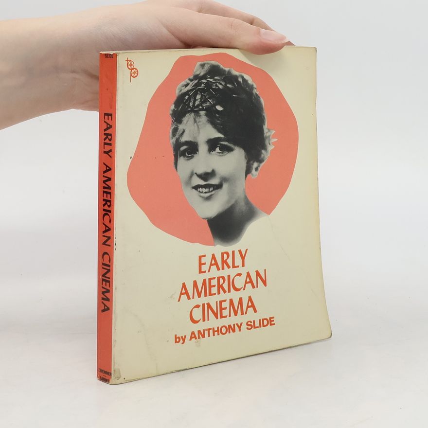 Anthony Slide Early American Cinema