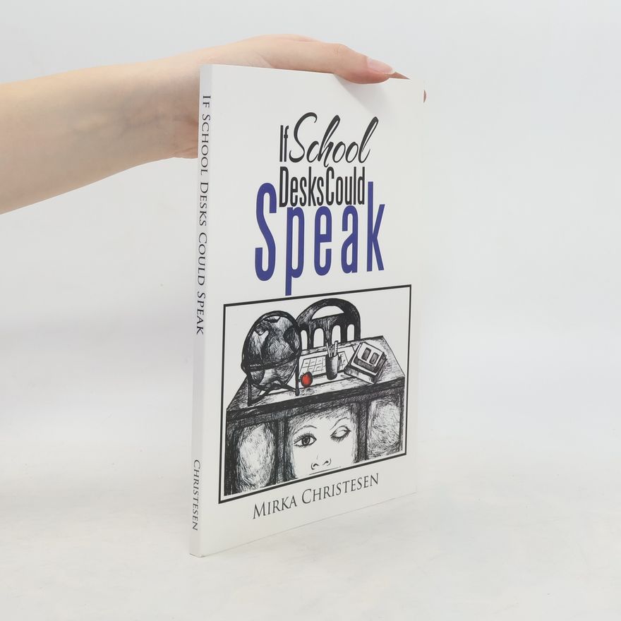 Mirka Christesen If School Desks Could Speak